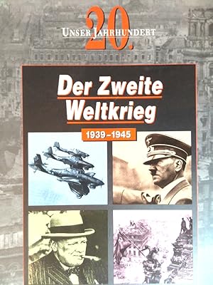 Seller image for Der Zweite Weltkrieg 1939-1945 - Unser 20.Jahrhundert 1939 - 1945 for sale by Antiquariat Buchhandel Daniel Viertel