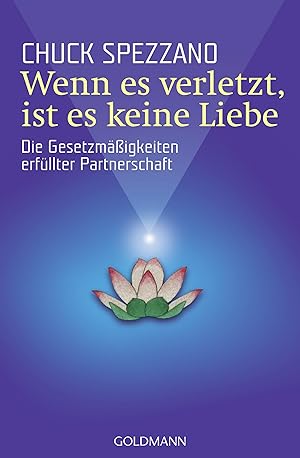 Image du vendeur pour Wenn es verletzt, ist es keine Liebe: Die Gesetzmigkeiten erfllter Partnerschaft. die Gesetzmigkeiten erfllter Partnerschaft mis en vente par Antiquariat Buchhandel Daniel Viertel