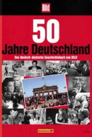 Image du vendeur pour 50 Jahre Deutschland Das deutsch-deutsche Geschichtsbuch von Bild mis en vente par Antiquariat Buchhandel Daniel Viertel