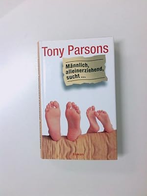 Seller image for Tony Parsons: Mnnlich, alleinerziehend, sucht for sale by Antiquariat Buchhandel Daniel Viertel