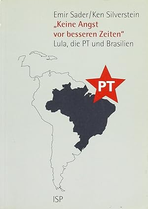 Immagine del venditore per Keine Angst vor besseren Zeiten: Lula, die PT und Brasilien Lula, die PT und Brasilien venduto da Antiquariat Buchhandel Daniel Viertel