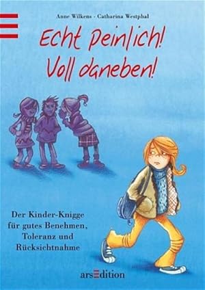 Bild des Verkufers fr Echt peinlich! Voll daneben!: Der Kinder-Knigge fr gutes Benehmen, Toleranz und Rcksichtnahme Der Kinder-Knigge fr gutes Benehmen, Toleranz und Rcksichtnahme zum Verkauf von Antiquariat Buchhandel Daniel Viertel