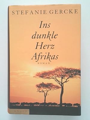 Ins dunkle Herz Afrikas: Roman Roman