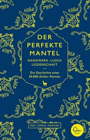 Imagen del vendedor de Der perfekte Mantel: Handwerk, Luxus, Leidenschaft   Die Geschichte eines 50.000-Dollar-Mantels Handwerk, Luxus, Leidenschaft   Die Geschichte eines 50.000-Dollar-Mantels a la venta por Berliner Bchertisch eG