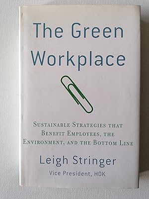 The Green Workplace: Sustainable Strategies That Benefit Employees, the Environment and the Botto...