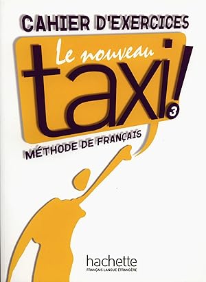 Imagen del vendedor de Le Nouveau Taxi ! 3 Pracovn se it: Le Nouveau Taxi ! 3 - Cahier d'exercices a la venta por Antiquariat Buchhandel Daniel Viertel