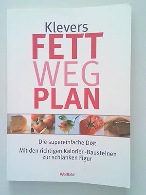 Imagen del vendedor de [Fett-weg-Plan] ; Klevers Fett-weg-Plan : die supereinfache Dit ; mit den richtigen Kalorien-Bausteinen zur schlanken Figur Katrin Klever-Schubert ; Heike Knophius a la venta por Antiquariat Buchhandel Daniel Viertel