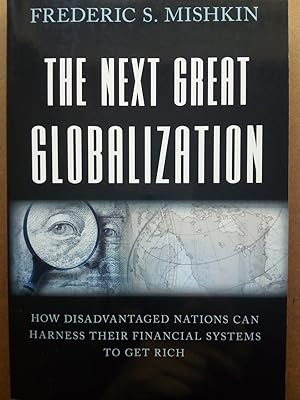 Immagine del venditore per The Next Great Globalization. How Disadvantaged Nations Can Harness Their Financial Systems to Get Rich. venduto da Versandantiquariat Jena