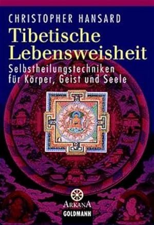 Tibetische Lebensweisheiten. Selbstheilungstechniken für Körper, Geist und Seele Selbstheilungste...