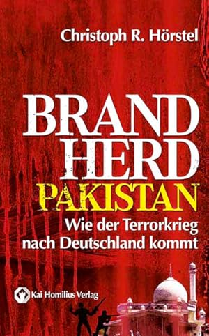 Bild des Verkufers fr Brandherd Pakistan: Wie der Terrorkrieg nach Deutschland kommt (Edition Zeitgeschichte) zum Verkauf von Modernes Antiquariat - bodo e.V.