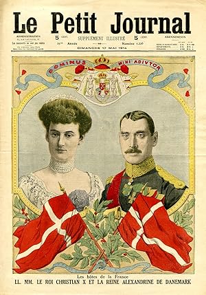 "LE PETIT JOURNAL N°1226 du 17/5/1914" LL. MM. LE ROI CHRISTIAN X ET LA REINE ALEXANDRINE DE DANE...