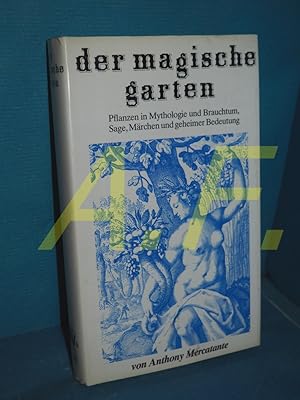 Seller image for Der magische Garten : Pflanzen in Mythologie u. Brauchtum, Sage, Mrchen u. geheimer Bedeutung bers. u. bearb. von Manja Wilkens / Edition SV international for sale by Antiquarische Fundgrube e.U.
