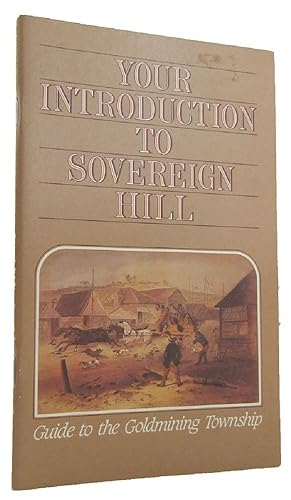 YOUR INTRODUCTION TO SOVEREIGN HILL