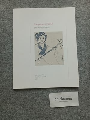 Seller image for Morgensonnenland : Emil Nolde in Japan. [Kabinettausstellung, Nolde-Museum Seebll, 2005]. for sale by Druckwaren Antiquariat