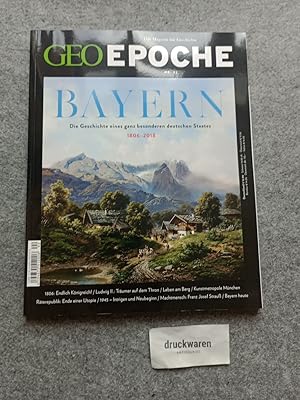 GEO Epoche 92/2018 - Bayern : Die Geschichte eines ganz besonderen Staates. 1806-2018.