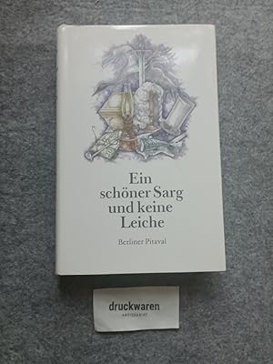 Ein schöner Sarg und keine Leiche : Berliner Pitaval. Peter Kaiser ; Norbert Moc ; Heinz-Peter Zi...