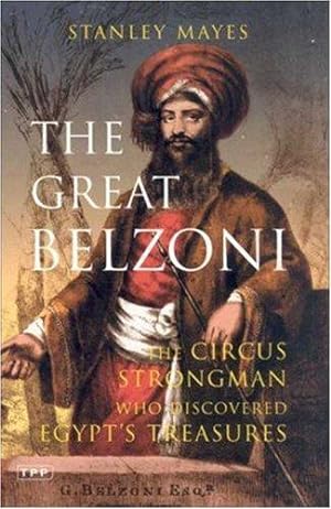 Immagine del venditore per The Great Belzoni: The Circus Strongman Who Discovered Egypt's Ancient Treasures (International Library of Historical Studies) venduto da WeBuyBooks