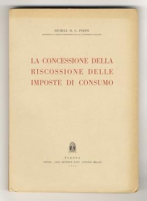 La concessione della riscossione delle imposte di consumo.