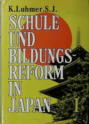 Schule und Bildungsreform in Japan : Japan. Bildungspolitik im internat. Vergleich. ERSTER BAND