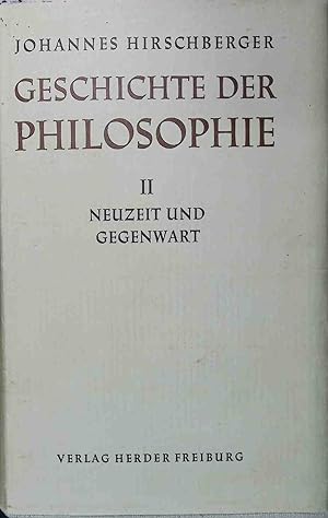 Geschichte der Philosophie BAND II: Neuzeit und Gegenwart.