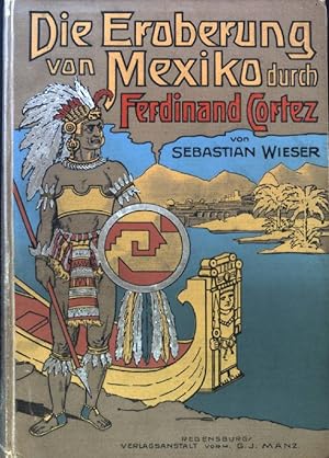 Imagen del vendedor de Die Eroberung : Mexikos durch Ferdinand Cortez. a la venta por books4less (Versandantiquariat Petra Gros GmbH & Co. KG)