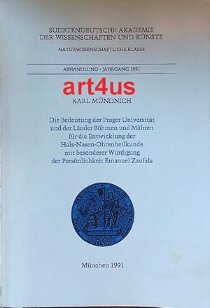 Imagen del vendedor de Sudentendeutsche Akademie der Wissenschaften und Knste : Die Bedeutung der Prager Universitt und der Lnder Bhmen und Mhren fr die Entwicklung der Hals - Nasen - Ohrenheilkunde mit besonderer Wrdigung der Persnlichkeit Emanuels Zaufals. ; Naturwissenschaftliche Klasse. Abhandlung Jahrgang 1991. a la venta por art4us - Antiquariat