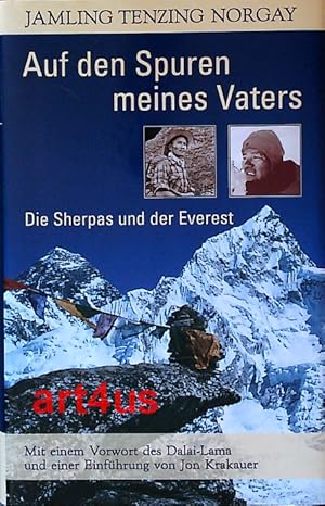 Seller image for Auf den Spuren meines Vaters : Die Sherpas und der Everest. ; Mit einem Vorwort des Dalai-Lama und einer Einfhrung von Jon Krakauer. Aus dem Amerikanischen von Thomas Wollermann und Sonja Schuhmacher. for sale by art4us - Antiquariat