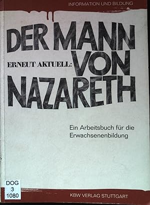 Imagen del vendedor de Erneut aktuell, der Mann von Nazareth : e. Arbeitsbuch fr d. Erwachsenenbildung. Reihe Information und Bildung a la venta por books4less (Versandantiquariat Petra Gros GmbH & Co. KG)