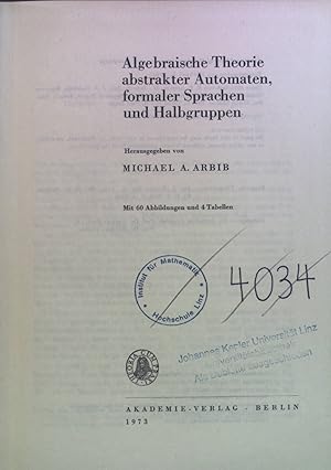Seller image for Algebraische Theorie abstrakter Automaten, formaler Sprachen und Halbgruppen. for sale by books4less (Versandantiquariat Petra Gros GmbH & Co. KG)