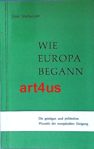 Wie Europa begann. : Europäische Schriften des Bildungswerks Europäische Politik. Heft 9.