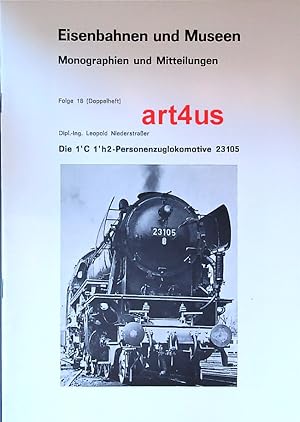 Bild des Verkufers fr Eisenbahnen und Museen : Monographien und Mitteilungen : Folge 18 (Doppelheft) : Die 1`C 1`h2 - Personenzuglokomotive 23105 ; Deutsche Gesellschaft fr Eisenbahngeschichte. zum Verkauf von art4us - Antiquariat