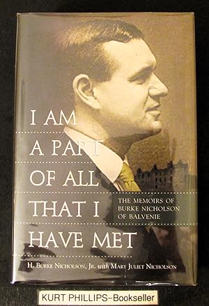 I Am a Part of All That I Have Met: The Memoirs of Burke Nicholson of Balvenie