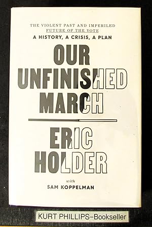 Our Unfinished March: The Violent Past and Imperiled Future of the Vote-A History, a Crisis, a Pl...