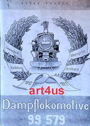 Seller image for Dampflokomotive 99579 : Die Geschichte der Lok und der Rittersgrner Schmalspurbahn. for sale by art4us - Antiquariat
