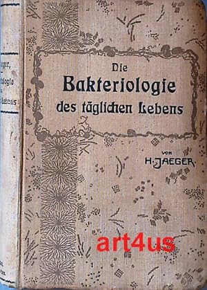 Bild des Verkufers fr Die Bakteriologie des tglichen Lebens : In achtzehn gemeinverstndlichen Vortrgen. Mit 108 Abbildungen im Text und 4 Farbentafeln. zum Verkauf von art4us - Antiquariat