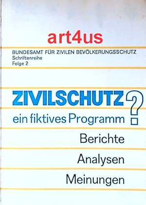 Bild des Verkufers fr Zivilschutz ein fiktives Programm? : Berichte ; Analysen ; Meinungen ; Bundesamt fr Zivilen Bevlkerungsschutz : Folge 2. zum Verkauf von art4us - Antiquariat