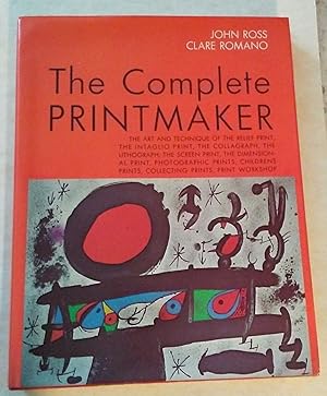 Seller image for The Complete Printmaker: The Art and Technique of the Relief Print, the Intaglio Print, the Collagraph, the Lithograph, the Screen Print, the Dimensional Print, Photographic Prints, Children's Prints, Collecting Prints, Print Workshop for sale by Mainly Books