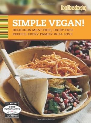 Bild des Verkufers fr Good Housekeeping Simple Vegan!: Delicious Meat-Free, Dairy-Free Recipes Every Family Will Love zum Verkauf von WeBuyBooks