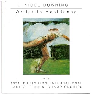 Seller image for Nigel Downing Artist - in Residence At the 1991 Pilkington International Ladies Tennis Championships for sale by Literary Cat Books