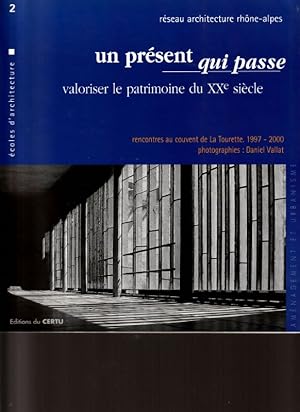 Bild des Verkufers fr Un prsent qui passe - Valoriser le patrimoine du XXe sicle. Rencontres au couvent de la Tourette 1997-2000. Epuis. zum Verkauf von ARTLINK