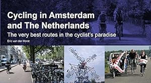 Immagine del venditore per Cycling in Amsterdam and the Netherlands: The Very Best Routes in the Cyclist's Paradise venduto da WeBuyBooks