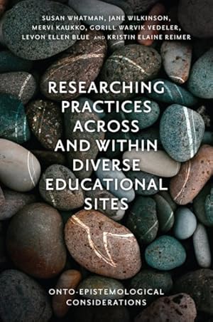 Image du vendeur pour Researching Practices Across and Within Diverse Educational Sites : Onto-epistemological Considerations mis en vente par GreatBookPricesUK