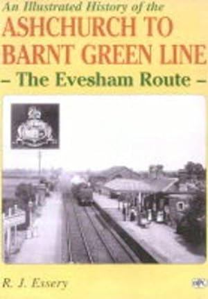 Seller image for Ashchurch To Barnt Green Line: An Illustrated History for sale by WeBuyBooks