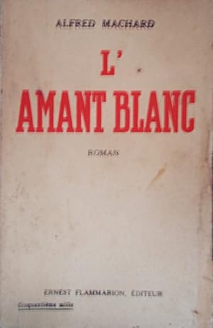 Bild des Verkufers fr L'amant blanc. Roman. zum Verkauf von Librairie Et Ctera (et caetera) - Sophie Rosire