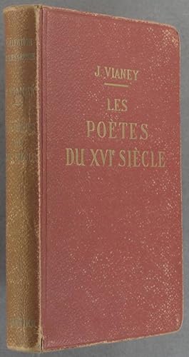 Imagen del vendedor de Les potes du XVIe sicle. Chefs d'oeuvre potiques du XVIe sicle. Marot. Du Bellay. Ronsard. D'Aubign. Rgnier. a la venta por Librairie Et Ctera (et caetera) - Sophie Rosire