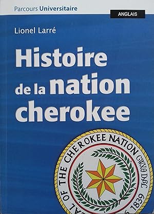 Bild des Verkufers fr Histoire de la nation cherokee. zum Verkauf von Librairie Et Ctera (et caetera) - Sophie Rosire