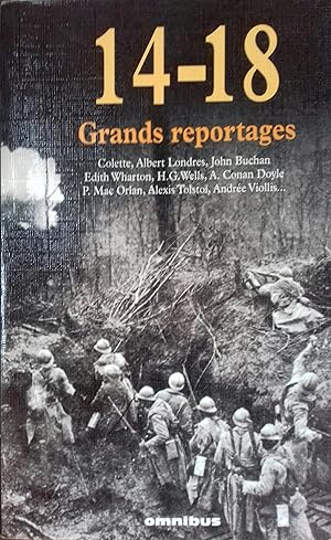 Imagen del vendedor de 14-18. Grands reportages. Colette, Albert Londres, John Buchan, Edith Wharton, H. G. Wells, A. Conan Doyle, P. Mac Orlan, Alexis Tolsto, Andre Viollis. a la venta por Librairie Et Ctera (et caetera) - Sophie Rosire