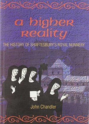 Bild des Verkufers fr A Higher Reality: The History of Shaftesbury's Royal Nunnery zum Verkauf von WeBuyBooks