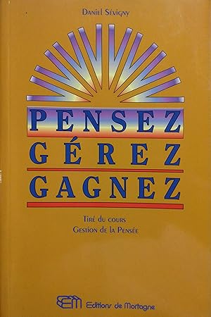 Bild des Verkufers fr Pensez, grez, gagnez. Tir du cours : Gestion de la pense. zum Verkauf von Librairie Et Ctera (et caetera) - Sophie Rosire