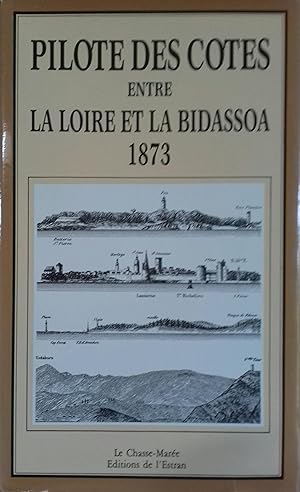 Pilote des Côtes Ouest de France. Tome second seul : Partie comprise entre la Loire et la Bidassoa.